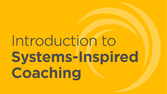 Learn about our newest offering: Introduction to Systems Inspired Coaching