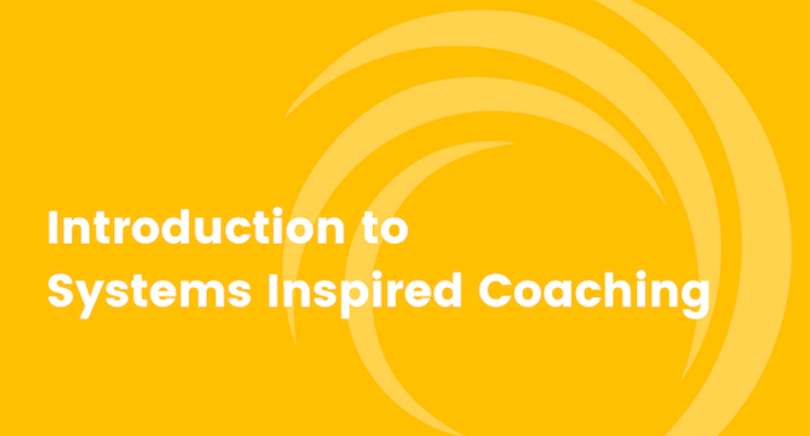  Introduction to Systems Inspired Coaching